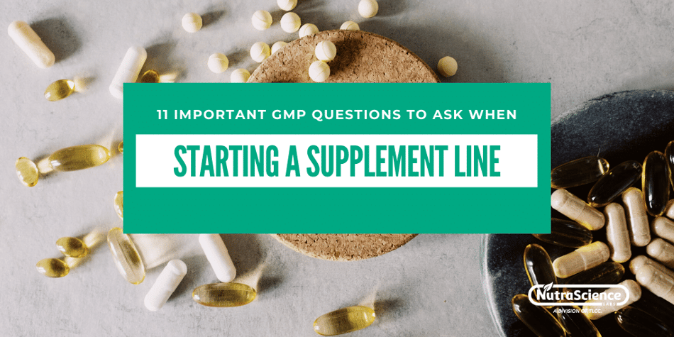 11 Important GMP Questions to Ask When Starting a Supplement Line