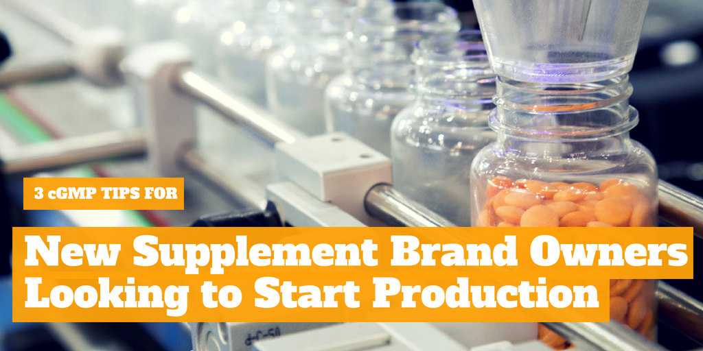 3 cGMP Tips for New Supplement Brand Owners Looking to Start Production