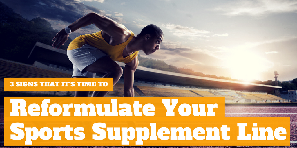 Three Signs That It’s Time to Reformulate your Sports Supplement Line