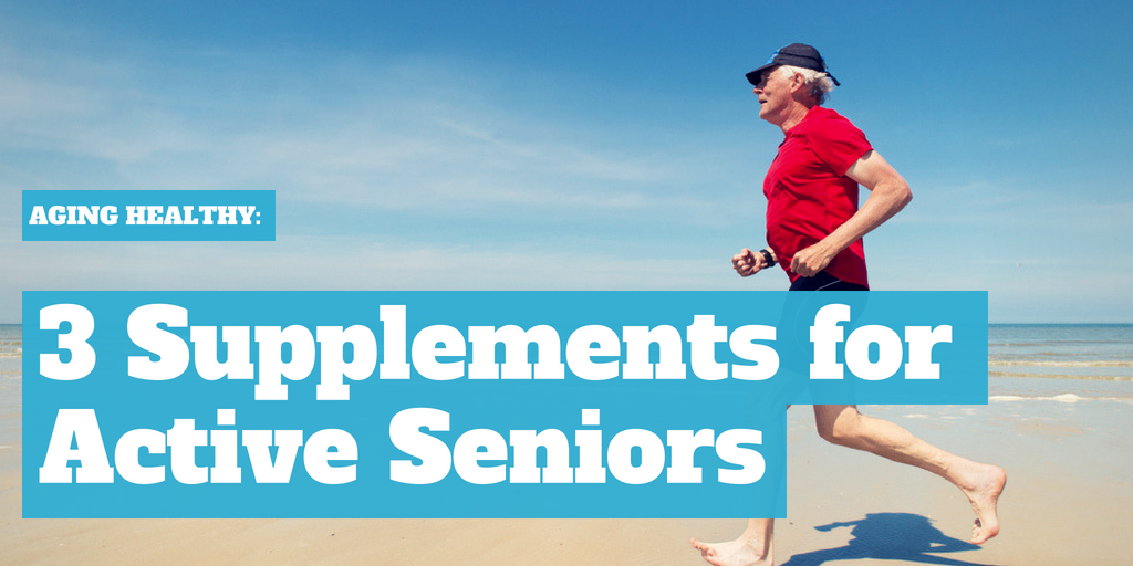 Aging Healthy: 3 Supplements for Active Seniors