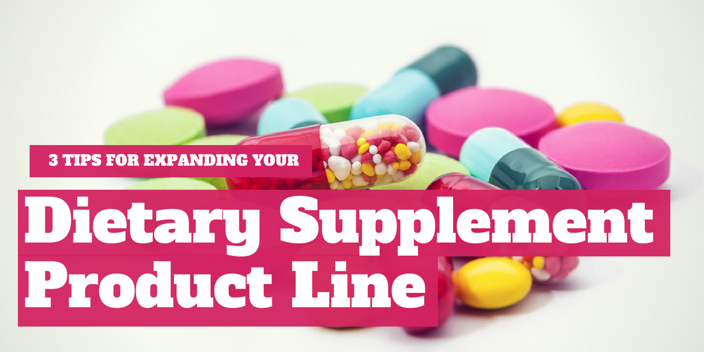 3 Tips for Expanding Your Dietary Supplement Product Line