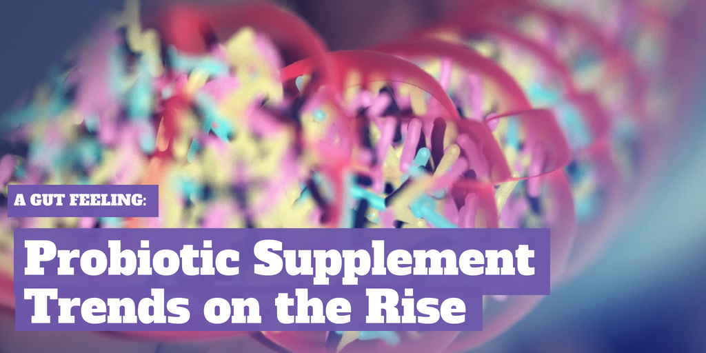 A Gut Feeling: Probiotic Supplement Trends Are on the Rise