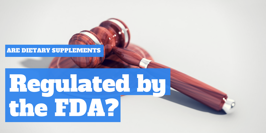Are dietary supplements regulated by the FDA?