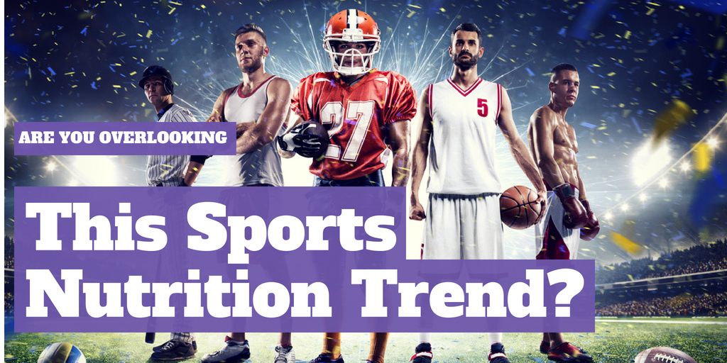 Are you overlooking this sports nutrition trend?