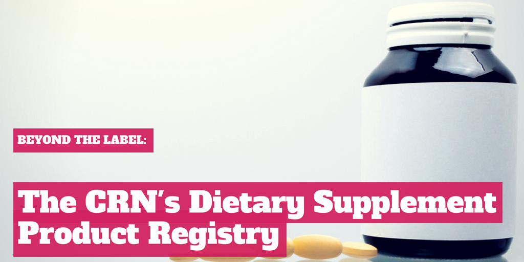 Beyond the Label: The CRN’s Dietary Supplement Product Registry