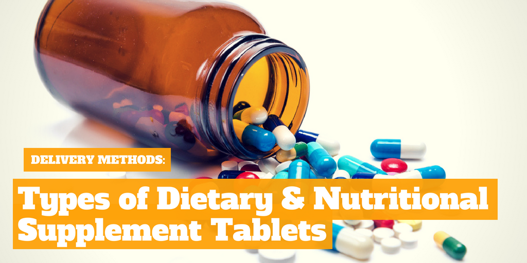 Delivery Methods: Types of Dietary & Nutritional Supplement Tablets