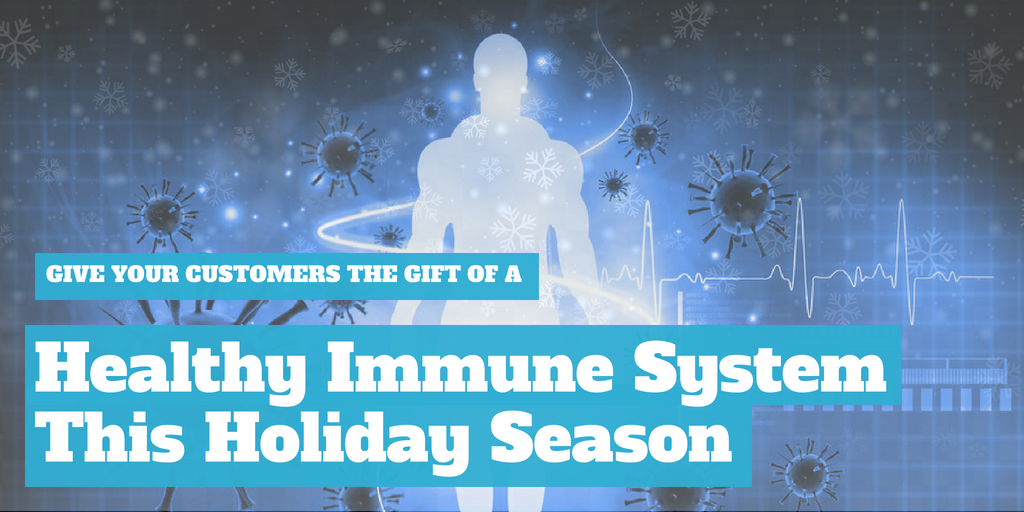 Give Your Customers the Gift of a Healthy Immune System This Holiday Season
