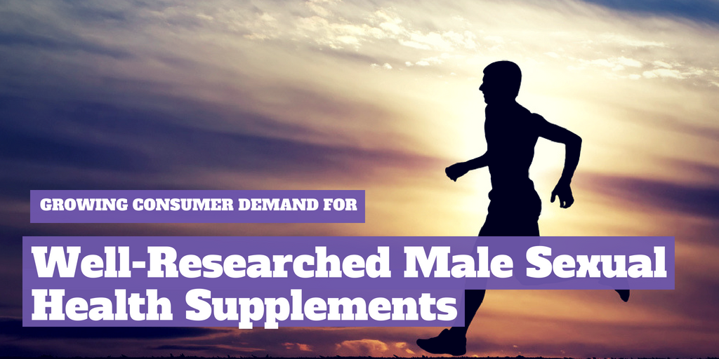 Growing Consumer Demand for Well-Researched Male Sexual Health Supplements
