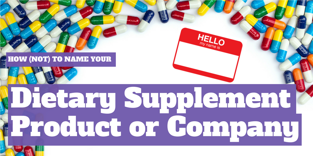 How (Not) to Name Your Dietary Supplement Product or Company?