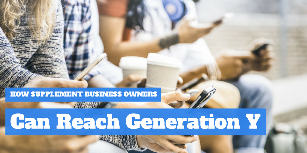 How Supplement Business Owners Can Reach Generation Y