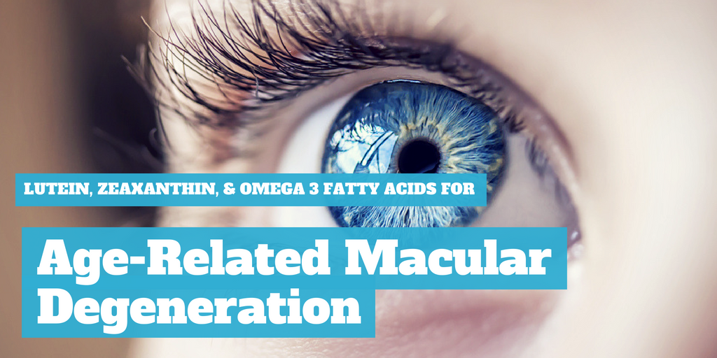 Lutein + Zeaxanthin and Omega-3 Fatty Acids for Age-Related Macular Degeneration