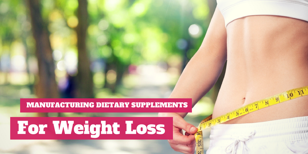 Manufacturing Dietary Supplements For Weight Loss