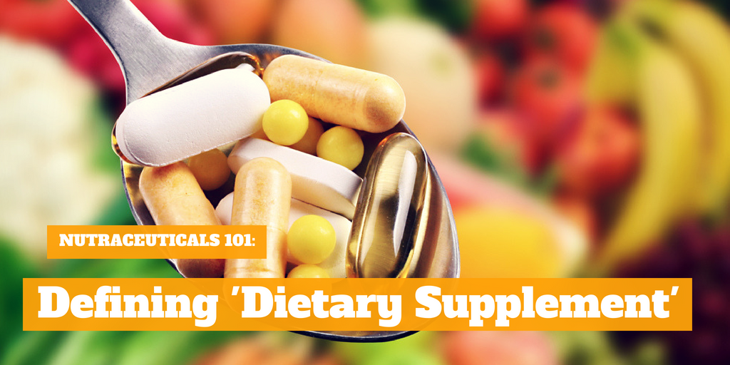 Nutraceuticals 101: Defining 'Dietary Supplement'