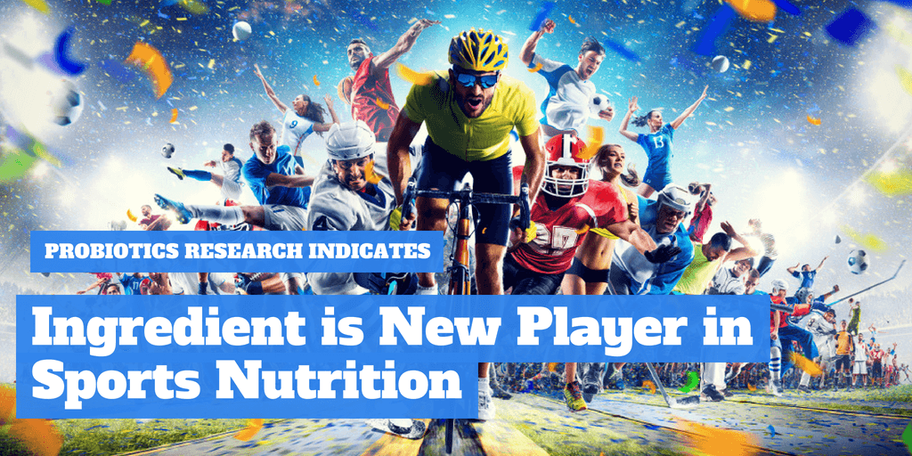 Probiotics Research Indicates Ingredient Is New Player In Sports Nutrition