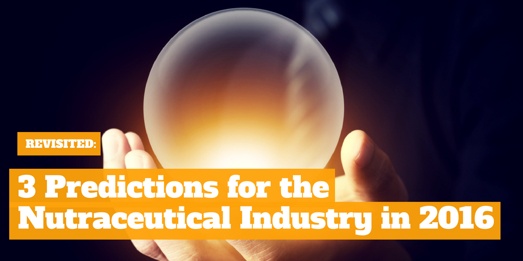 Revisited: 3 Predictions for the Nutraceutical Industry in 2016