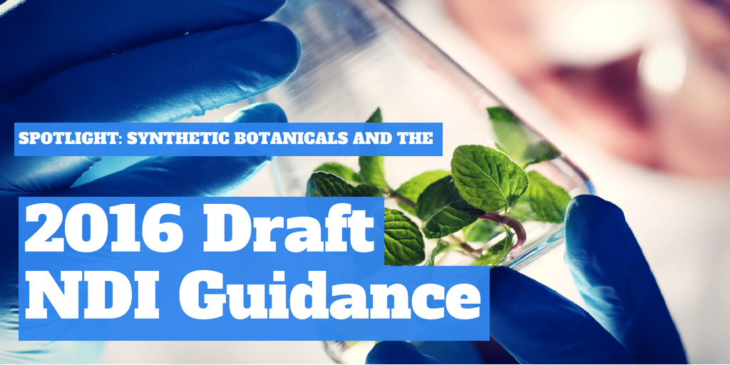 Spotlight: Synthetic Botanicals and the 2016 Draft NDI Guidance