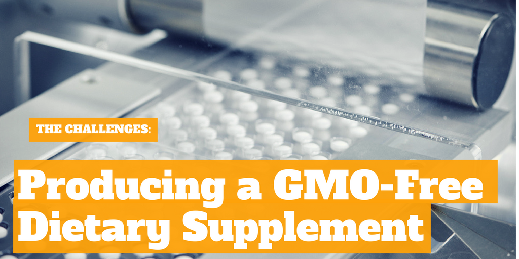 The Challenges: Producing a GMO-Free Dietary Supplement