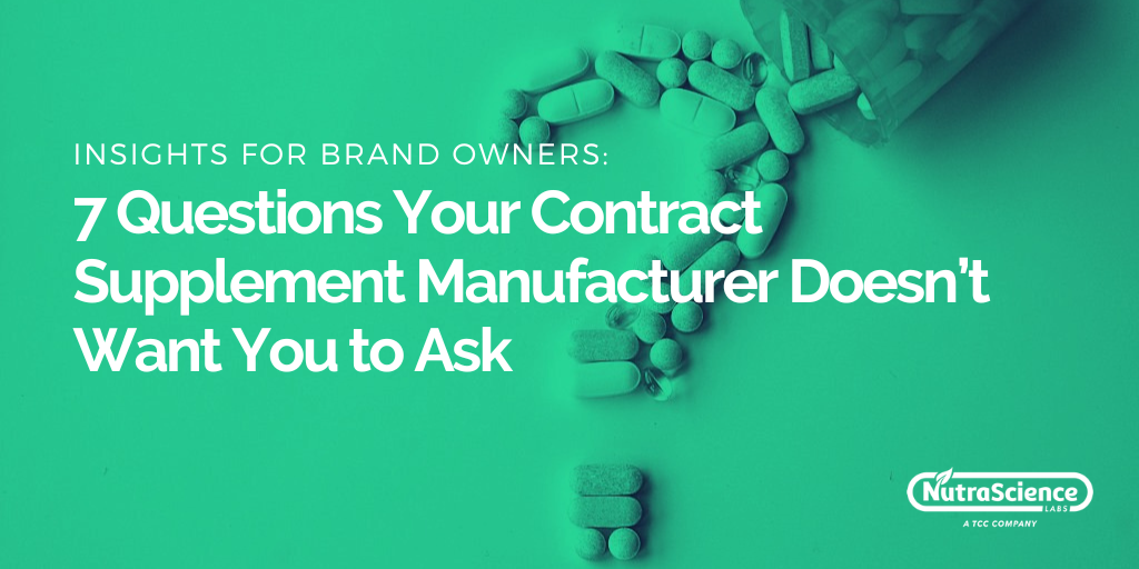7 Questions Your Contract Supplement Manufacturer Doesn’t Want You to Ask