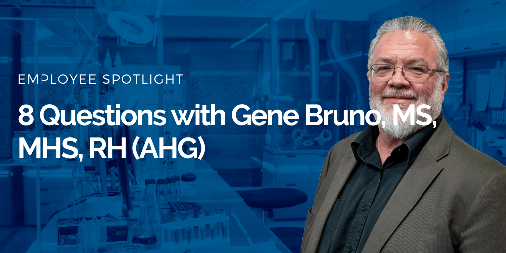 8 Questions with Gene Bruno - VP of Scientific and Regulatory Affairs