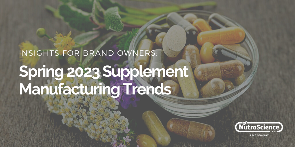 Spring 2023 Supplement Manufacturing Trends
