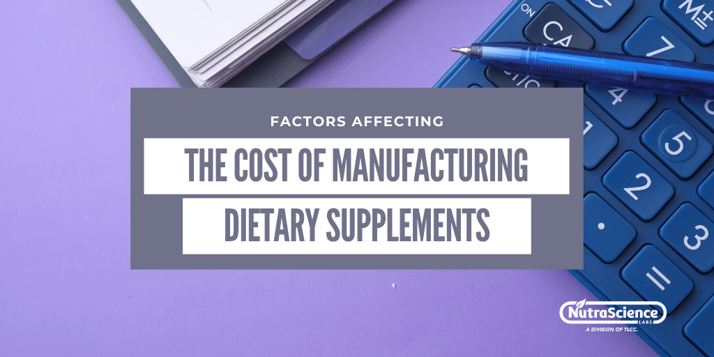 Factors Affecting the Cost of Manufacturing Dietary Supplements