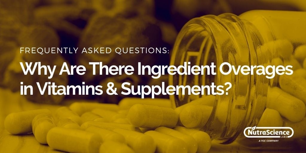 Why Are There Ingredient Overages in Vitamins and Supplements?