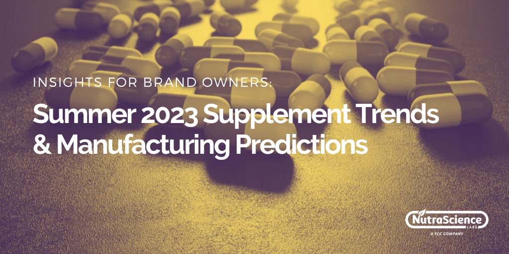 Summer 2023 Supplement Trends & Manufacturing Predictions