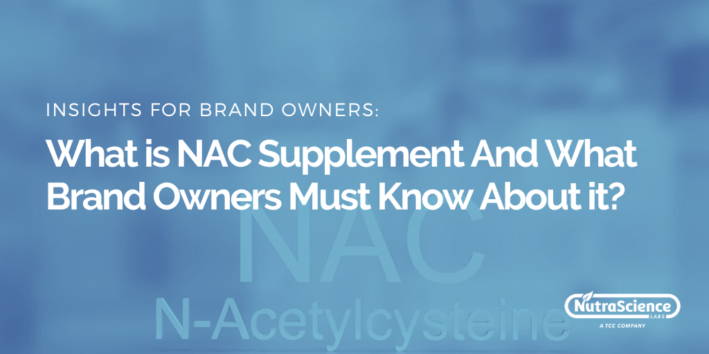 What is NAC Supplement And What Brand Owners Must Know About it