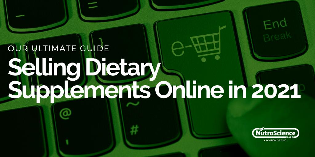 Selling Dietary Supplements Online in 2021 - Our Ultimate Guide