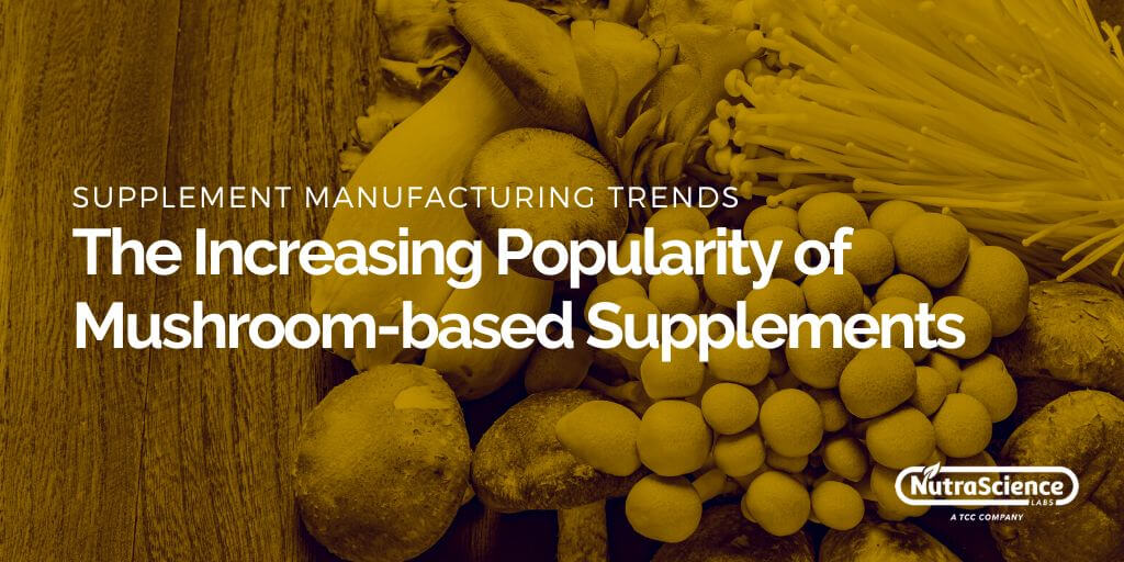 The Increasing Popularity of Mushroom-based Dietary Supplements